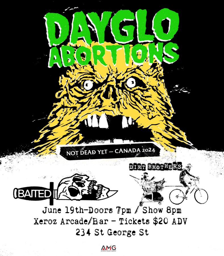 Dayglo Abortions with Baited(PEI) + Dirt Brothers(MCTN)