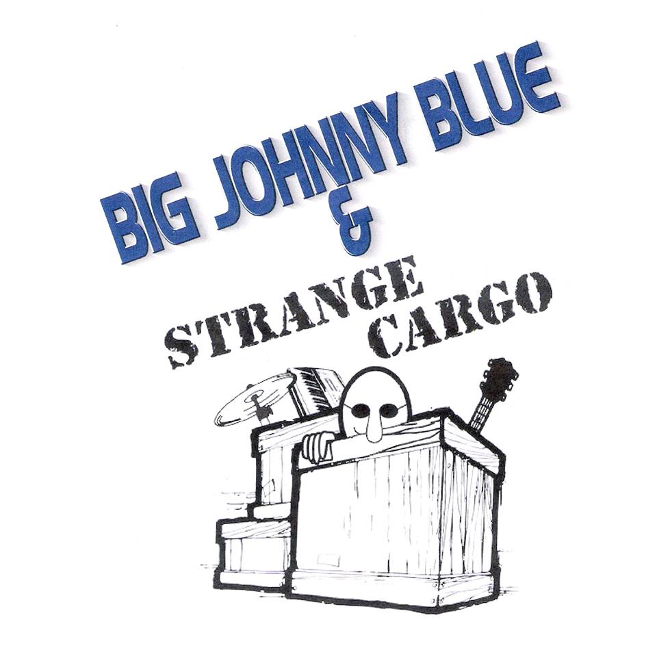 Big Johnny Blue & Strange Cargo