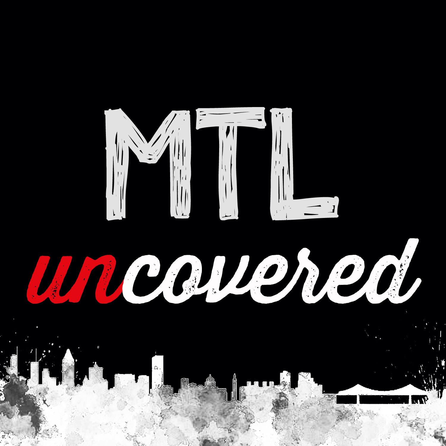 MTL Uncovered / Montréal Mise à Nu Summer 2016
