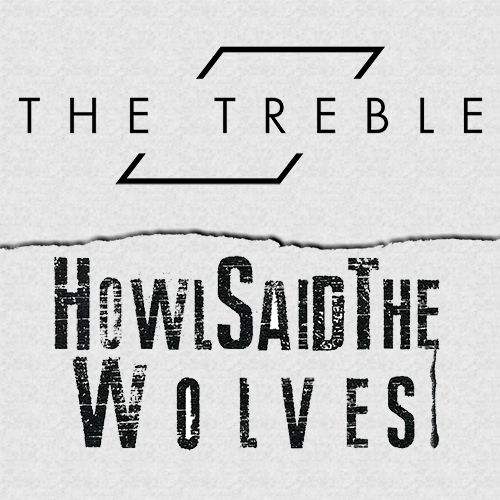 The Treble & Howl Said the Wolves