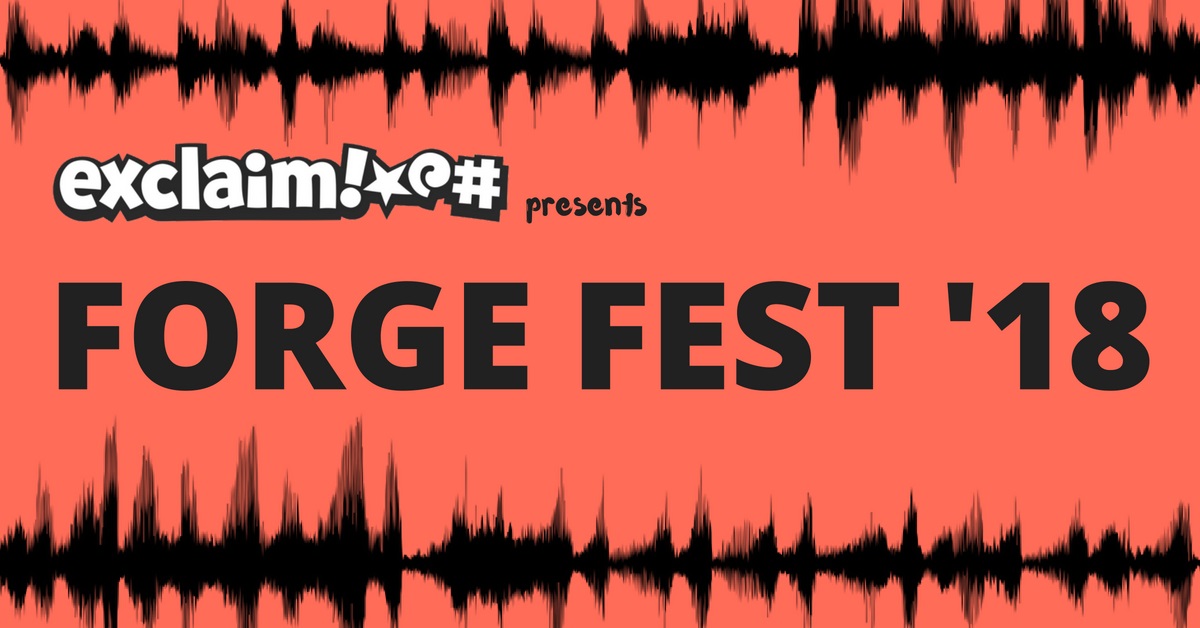 Exclaim! presents Forge Fest 2018
