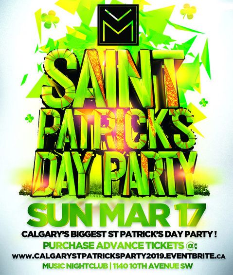 CALGARY ST PATRICK'S PARTY 2019 @ MUSIC NIGHTCLUB | OFFICIAL MEGA PARTY!
