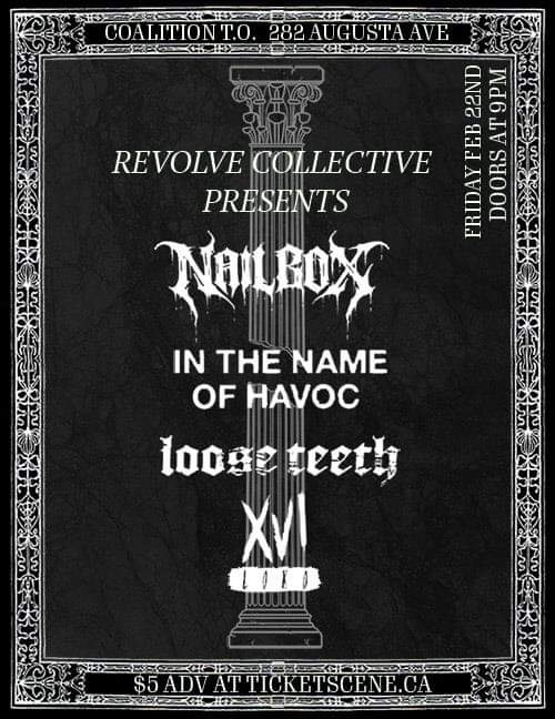 Revolve Collective Presents: Friday Feb 22nd @ Coalition T.O. - Nailbox, In the Name of Havoc, Loose Teeth,  XVI Loko