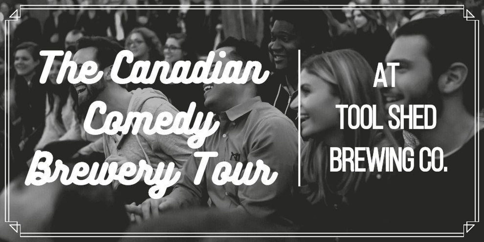 The Canadian Comedy Brewery Tour @ Tool Shed Brewing Co. 
