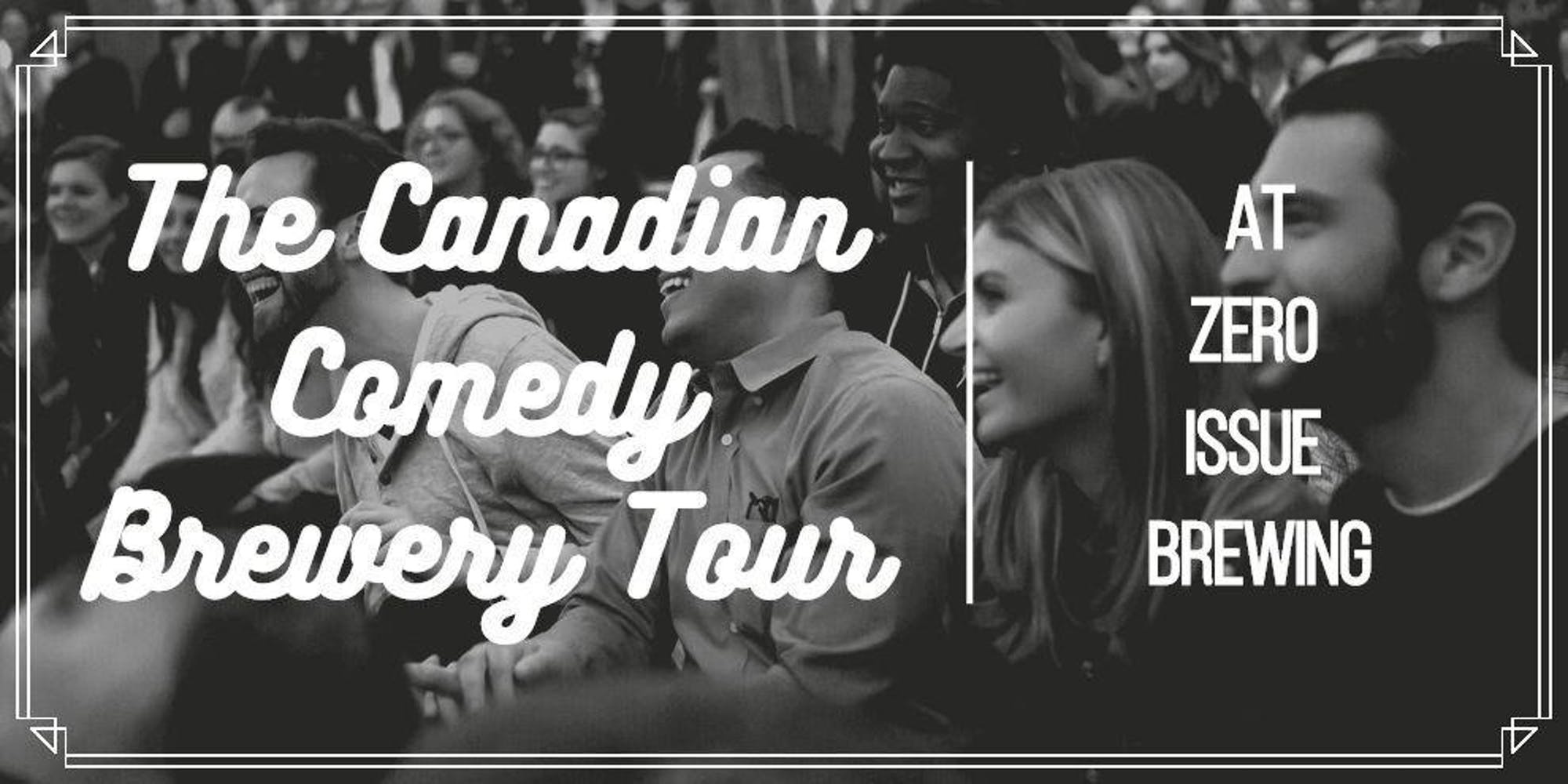 The Canadian Comedy Brewery Tour @ Zero Issue Brewing Co. 