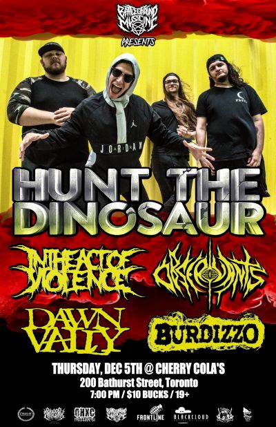 HUNT THE DINOSAUR, IN THE ACT OF VIOLENCE, OBSERVANTS, DAWN VALLY & BURDIZZO