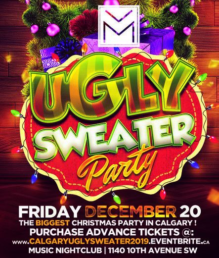 CALGARY UGLY SWEATER PARTY 2019 @ MUSIC NIGHTCLUB | OFFICIAL MEGA PARTY!