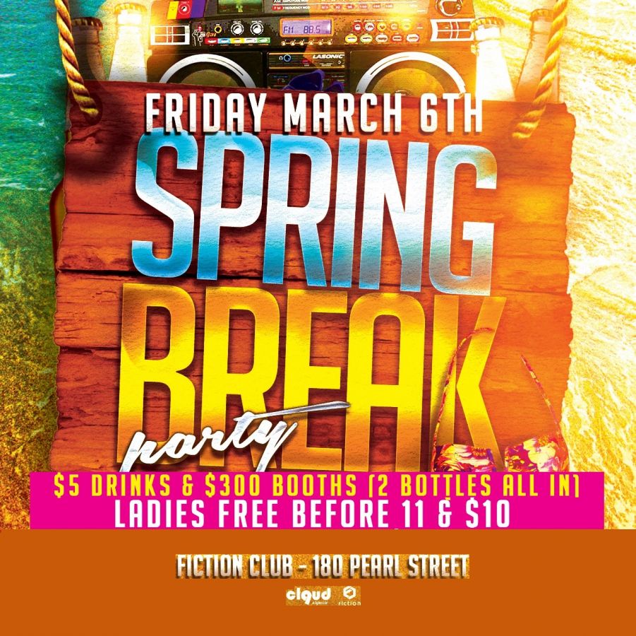 Spring Break @ Fiction // Fri Mar 6 | Ladies Free, $5 Drinks & $300 Booths