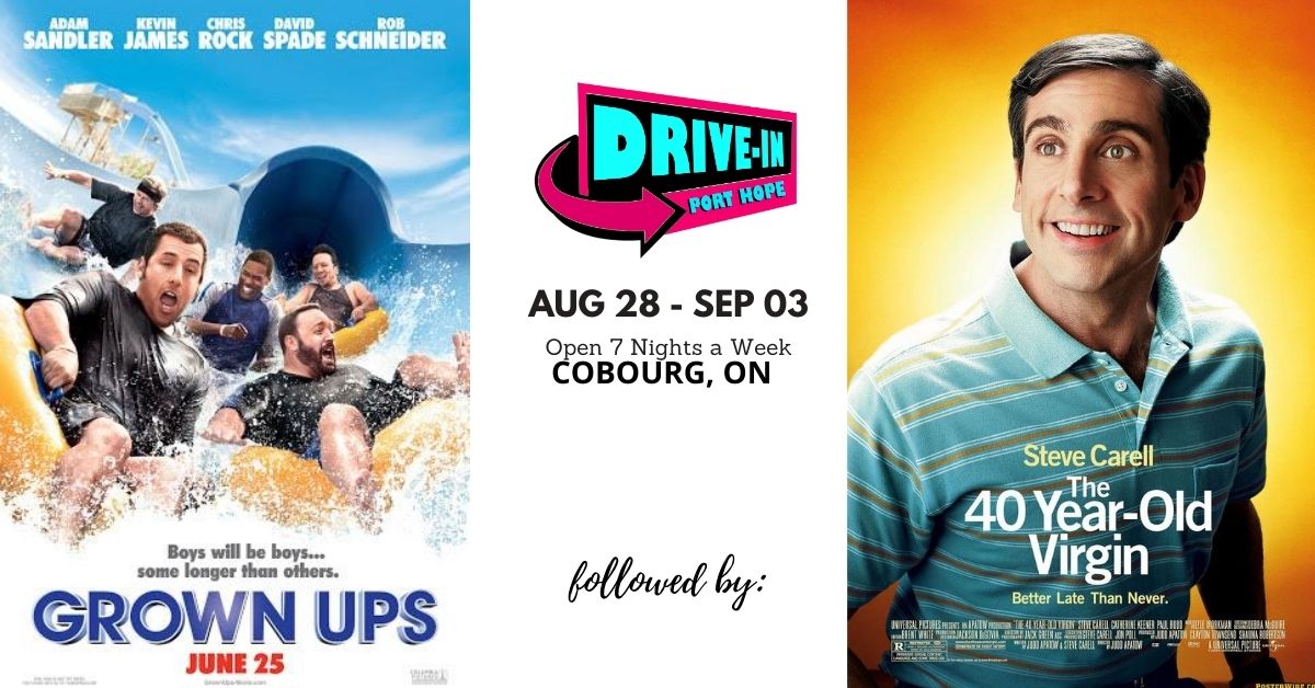 Port Hope Drive In Presents Grown Ups Followed By 40 Year Old Virgin Grown Ups 8 30 Pm 40 Year Old Virgin 10 00 Pm Cobourg On Live At Port Hope Drive In August 29