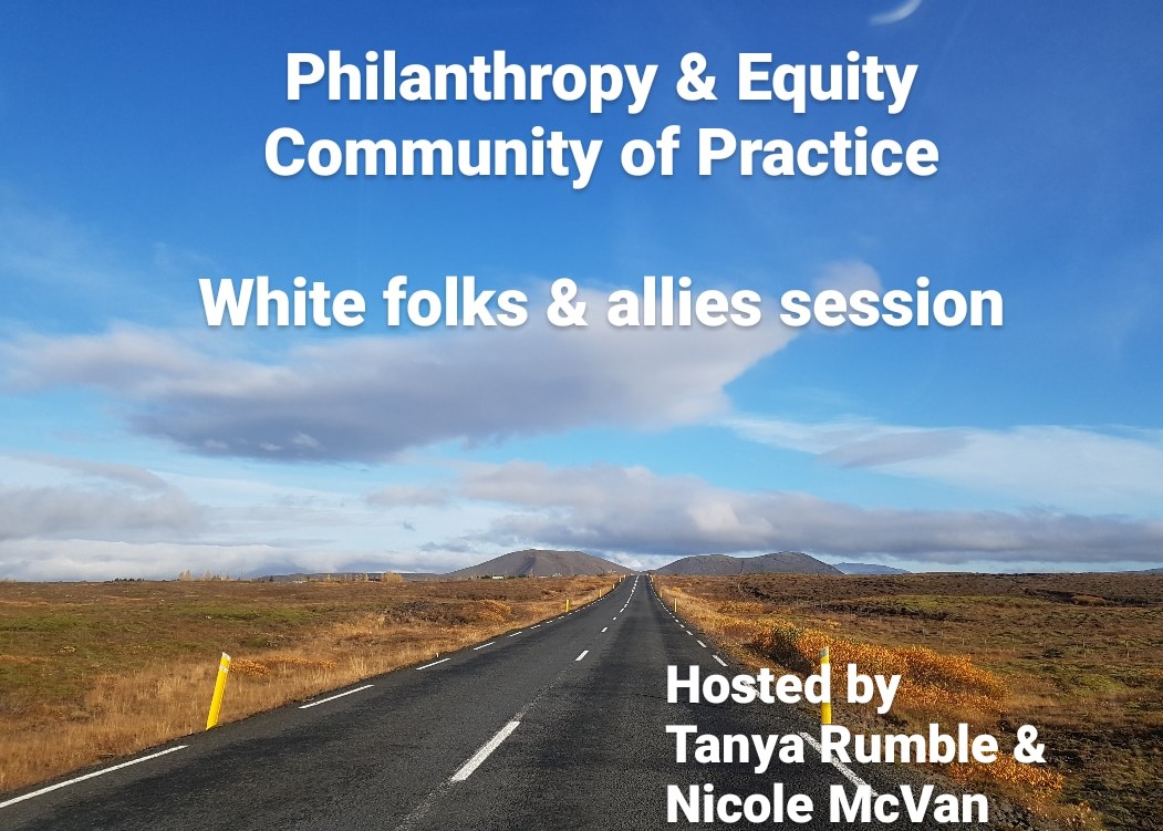 Philanthropy & Equity Community of Practice (White Folks & Allies session)