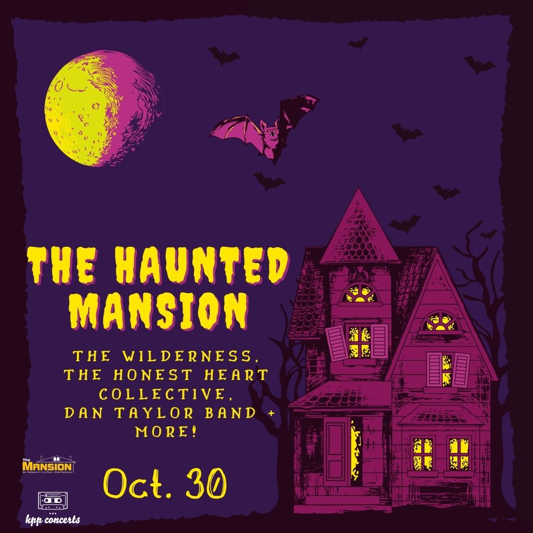 The Haunted Mansion ft. The Wilderness, The Honest Heart Collective, Dan Taylor Band, KaKaow, many more!