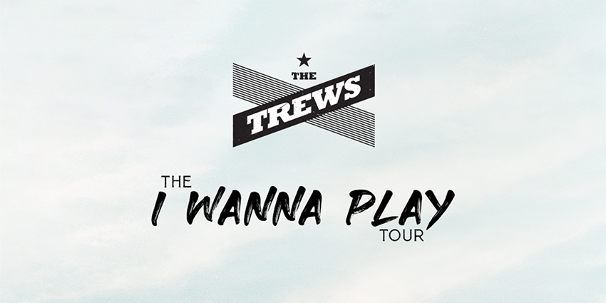 The Trews I Wanna Play Tour