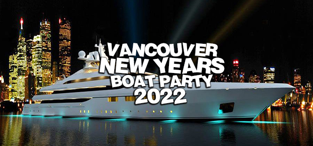 VANCOUVER NEW YEARS BOAT PARTY 2022 | SAT JAN 1
