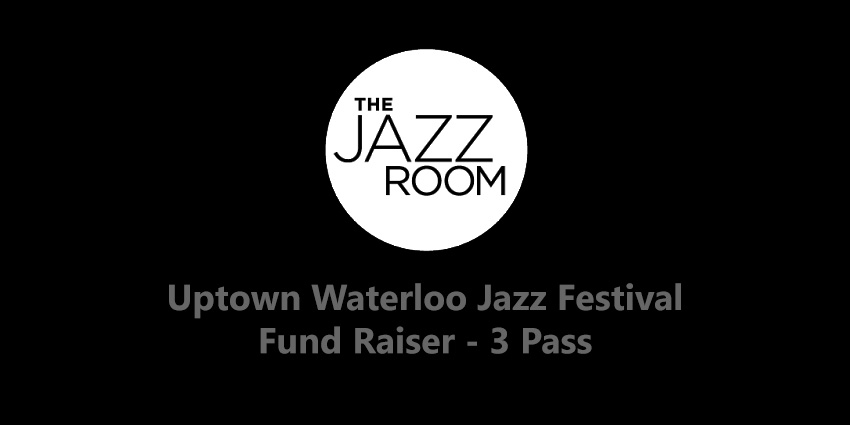 Uptown Waterloo Jazz Festival Fund Raiser