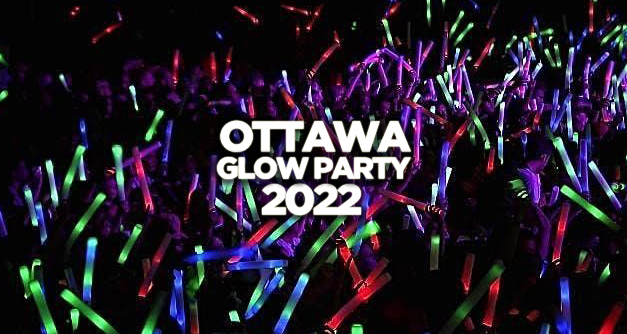 OTTAWA GLOW PARTY 2022 @ HUDSON NIGHTCLUB | OFFICIAL MEGA PARTY!
