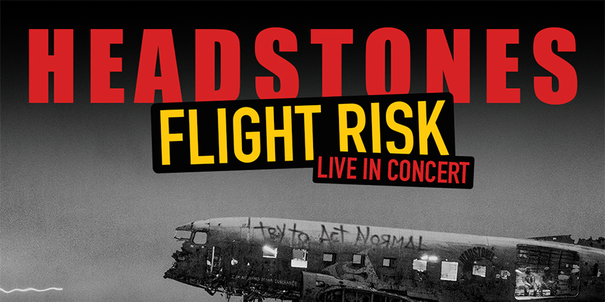 Headstones: Flight Risk - Live in Concert
