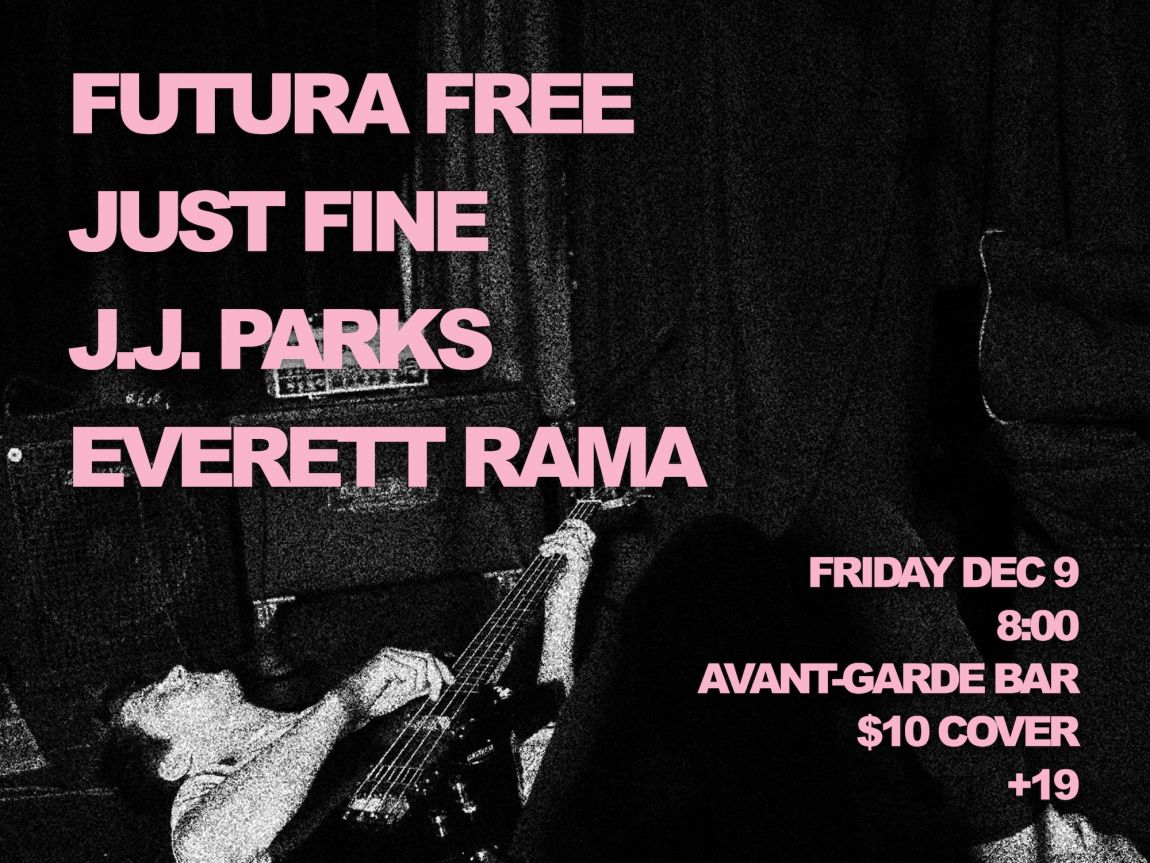 Futura Free, Just Fine, J.J. Parks & Everett Rama @ Avant-Garde