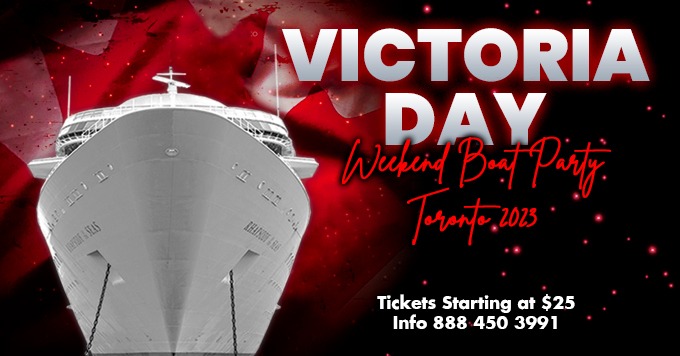 VICTORIA DAY WEEKEND BOAT PARTY TORONTO 2023 | TICKETS STARTING AT $25