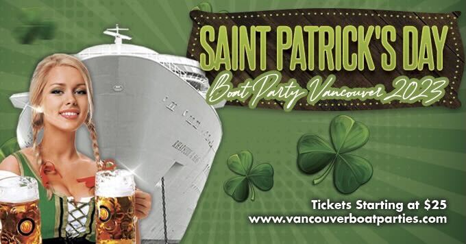 SAINT PATRICK'S DAY BOAT PARTY VANCOUVER 2023 | TICKETS STARTING AT $25