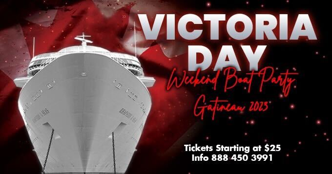 VICTORIA DAY WEEKEND BOAT PARTY GATINEAU 2023 | TICKETS STARTING AT $25