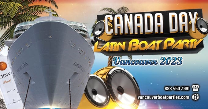 Canada Day Latin Boat Party Vancouver| July 1st | Vancouver Latin Events
