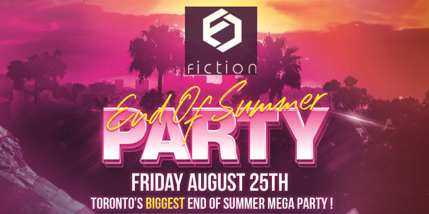 END OF SUMMER PARTY @ FICTION NIGHTCLUB | FRIDAY AUG 25TH