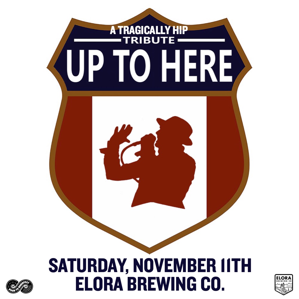 Up To Here • Tragically Hip Tribute @ Elora Brewing Co.