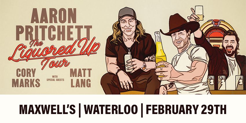 Liquored Up Tour - Aaron Pritchett, Cory Marks & Matt Lang