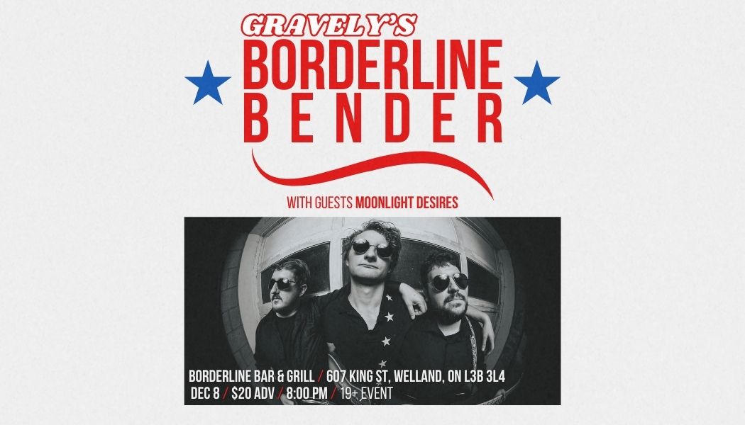 Gravely's Borderline Bender with special guests Moonlight Desires