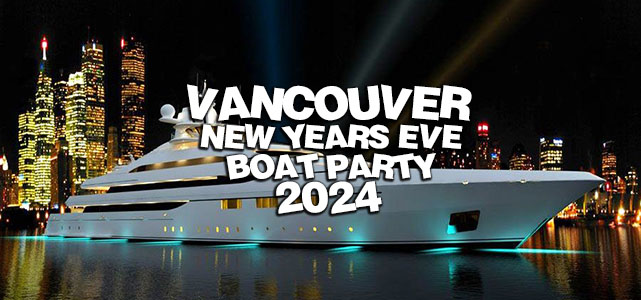 VANCOUVER NYE BOAT PARTY 2024 | SUN DEC 31 | OFFICIAL MEGA PARTY!
