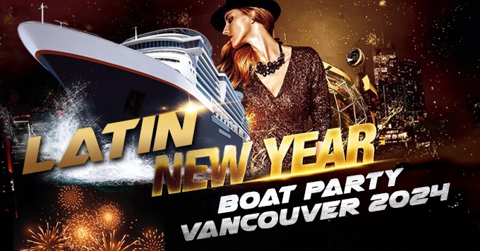 LATIN NEW YEARS EVE BOAT PARTY VANCOUVER 2023 | THINGS TO DO NYE