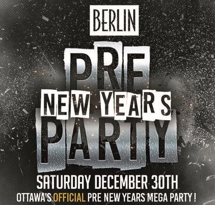 OTTAWA PRE NEW YEARS PARTY @ BERLIN NIGHTCLUB | OFFICIAL MEGA PARTY!