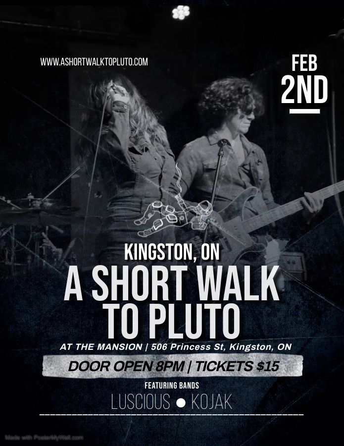 A Short Walk to Pluto, LUSCIOUS, & Kojak LIVE at The Mansion in Kingston, ON