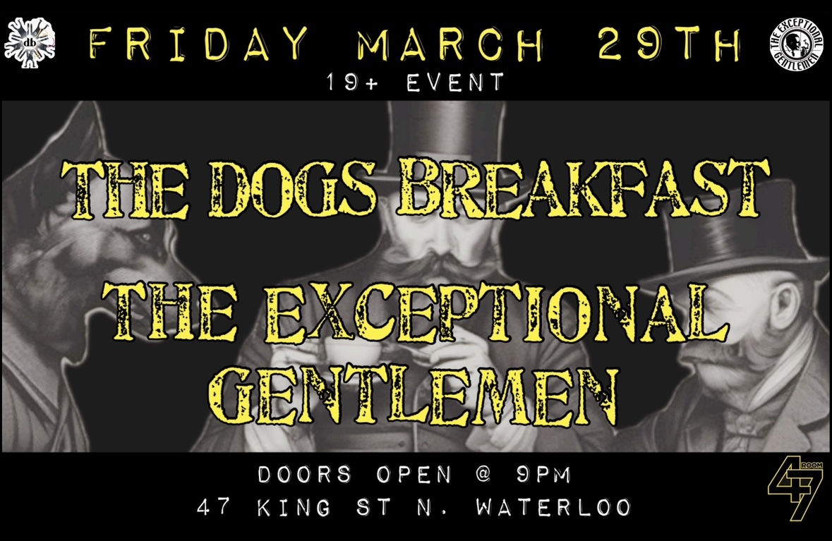 Live On Good Friday: The Dogs Breakfast & The Exceptional Gentlemen