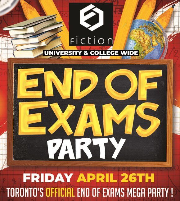 END OF EXAMS PARTY @ FICTION NIGHTCLUB | FRIDAY APR 26TH