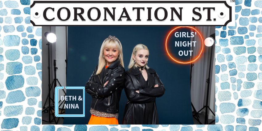 Coronation St. Beth & Nina: Girls' Night Out.