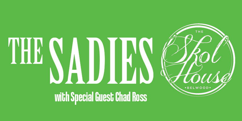 The Sadie's with special guest Chad Ross