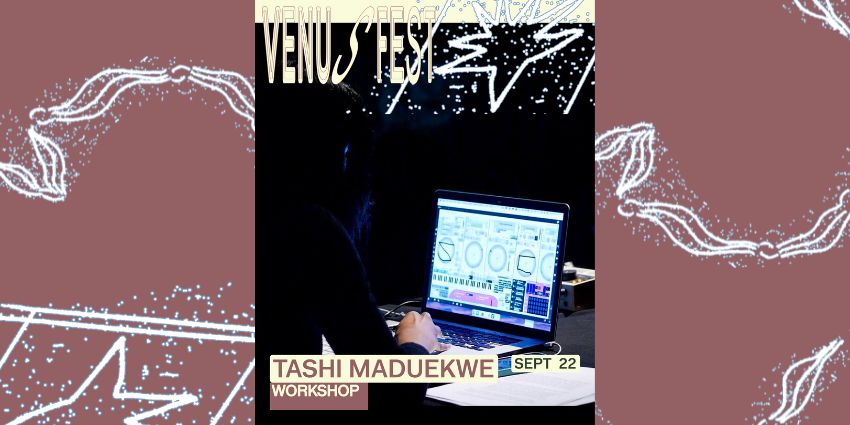 WORKSHOP: MAKE YOUR OWN DAW w/ TASHI MADUEKWE