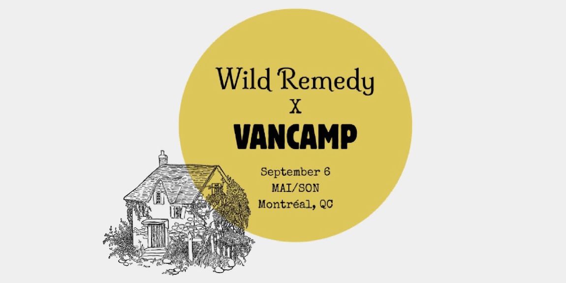 Wild Remedy + VANCAMP