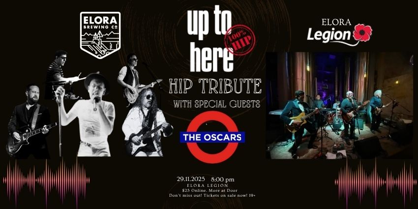 Up to Here - Hip Tribute with Special Guests THE OSCARS ELORA LEGION