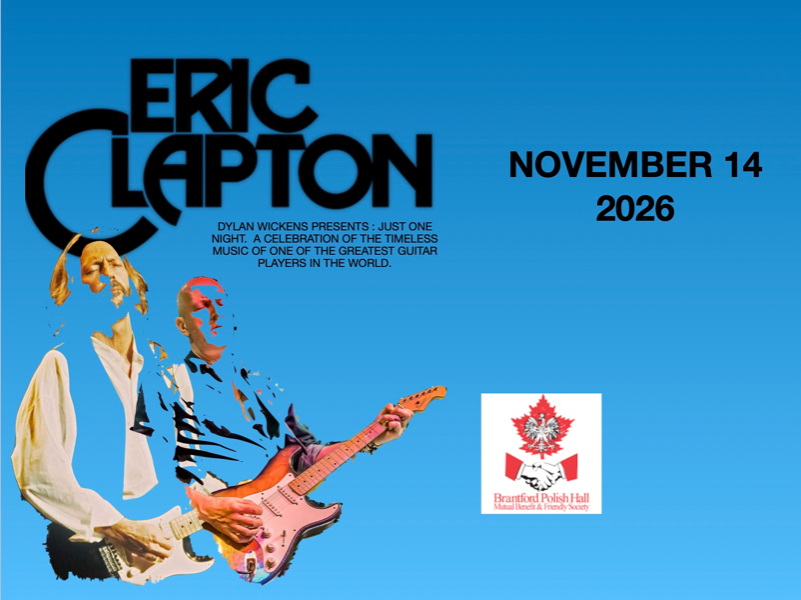 DYLAN WICKENS PRESENTS : JUST ONE NIGHT. A CELEBRATION OF THE MUSIC OF ERIC CLAPTON. POLISH HALL. BRANTFORD